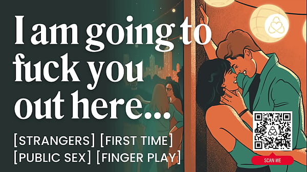 Primera vez follando en público con un extraño y ndash_ Sexo en público y charla sucia y ndash_ ASMR Audio Porn - Juego de roles de audio erótico para mujeres