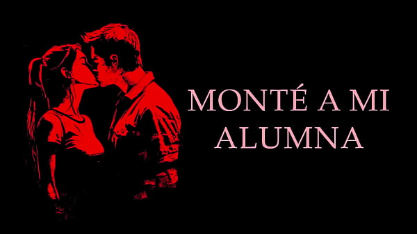 Giving myself to my teacher - Real Erotic Story in Spanish